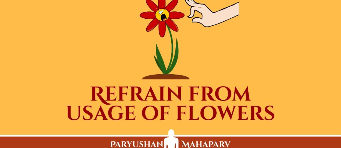 Refrain From Usage of Flowers