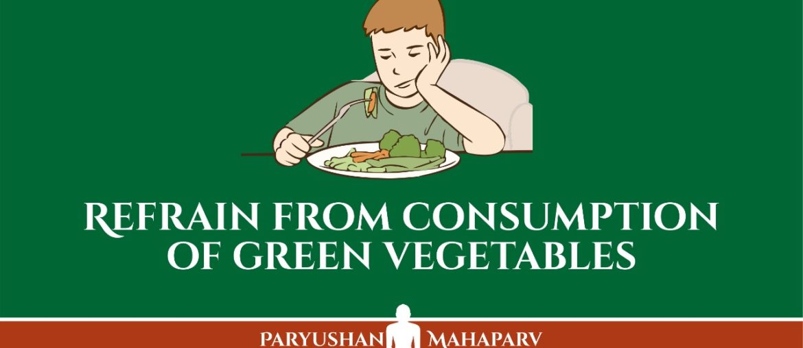 Refrain from Consumption of green vegetables