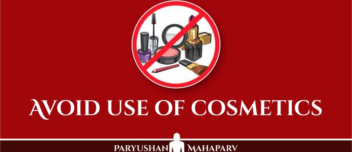 Avoid use of cosmetics