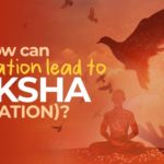 How can meditation lead to moksha