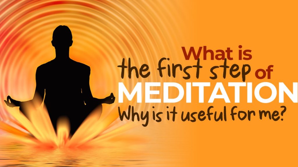 What is the first step of meditation
